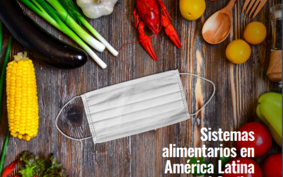 Sistemas alimentarios en América Latina y el Caribe – Desafíos en un escenario pospandemia